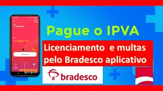 Pagar IPVA Licenciamento e multas pelo Bradesco aplicativo [upl. by Sitnik]