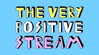 THE VERY POSITIVE STREAM  SPECIAL EDITION [upl. by Oeht914]