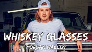 Morgan Wallen  Whiskey Glasses Lyrics [upl. by Tutankhamen]