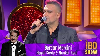 Berdan Mardini  HAYDİ SÖYLE amp NANKÖR KEDİ [upl. by Korman768]