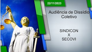 Audiência de Dissídio Coletivo  SINDICON x SECOVI 22112023  15h00 [upl. by Decamp]