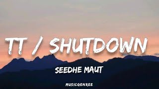 Seedhe Maut  TT  Shutdown Lyrics [upl. by Eugenius]