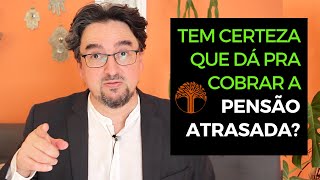 Pensão alimentícia atrasada ou retroativa – quando dá para cobrar [upl. by Feetal]