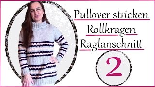 Rollkragenpullover mit Reglanschnitt stricken Teil 2 deutsch [upl. by Arymahs]