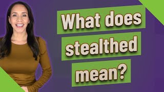 What does stealthed mean [upl. by Durward]