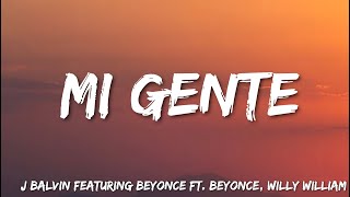 Mi Gente  J Balvin Featuring Beyonce Ft Beyonce  Willy William Lyrics [upl. by Gardal]