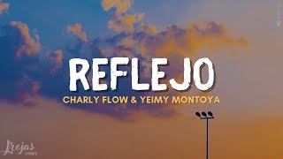 Reflejo Remix  Charly Flow amp Yeimy Montoya LyricsLetra [upl. by Ovatsug]