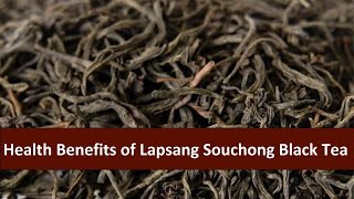 Health Benefits of Lapsang Souchong Black Tea [upl. by Aden]