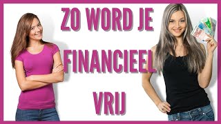 ZO WORD JE FINANCIEEL VRIJ Laat geld voor jou werken in plaats van andersom [upl. by Ailuy285]