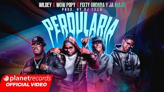 WILDEY ❌ WOW POPY ❌ FIXTY ORDARA Y JA RULAY  Perdularia Official Video by Freddy Loons repaton [upl. by Squires]