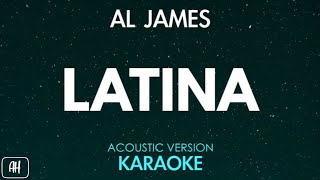 Al James  Latina KaraokeAcoustic Instrumental [upl. by Eceinal]