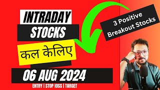 Top 3 Positive Breakout Stocks Best Intraday Stocks For Tomorrow 06 Aug 2024 [upl. by Giaimo]