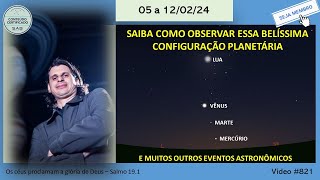 05 a 120224  Lua Vênus Marte e Mercúrio observe a belíssima configuração planetária [upl. by Aimac465]