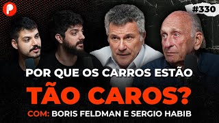 O QUE ESTÁ ACONTECENDO COM O PREÇO DOS CARROS Boris Feldman e Sergio Habib  PrimoCast 330 [upl. by Colton683]