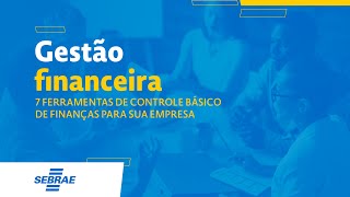 Gestão financeira 7 ferramentas de controle básico de finanças para sua empresa [upl. by Yeta]