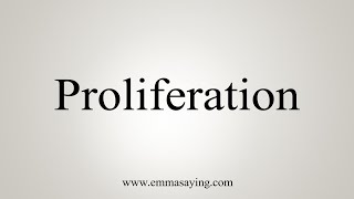 How To Say Proliferation [upl. by Trotter]