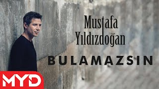 Mustafa Yıldızdoğan  Bulamazsın [upl. by Fin175]