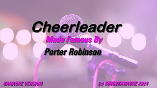 Porter Robinson Cheerleader Karaoke Version Lyrics [upl. by Gnouhc]