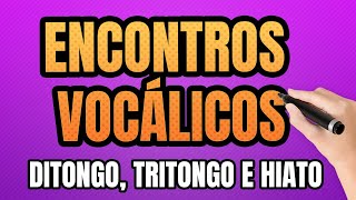 Encontros Vocálicos Ditongo Tritongo e Hiato [upl. by Nickolai]