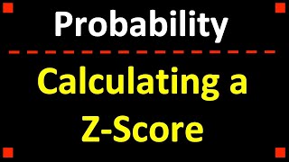 How to Calculate a ZScore and Find a Corresponding Probability [upl. by Enninaej]