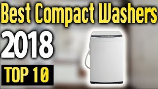 Best Compact Washers 2018 🔥 TOP 10 🔥 [upl. by Ajidahk]