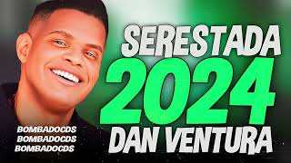 SERESTADA 2024  DAN VENTURA 2024 [upl. by Ahsina653]