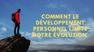 Comment le développement personnel limite notre évolution developpementpersonnel [upl. by Ahsiuqram741]