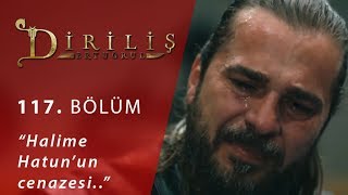 Diriliş Ertuğrul 117 Bölüm  Halime Hatun’un cenazesi [upl. by Aticnemrac]