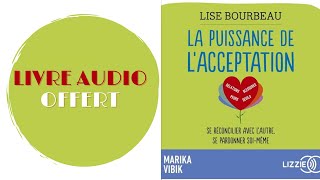 Livre Audio Offert La puissance de lacceptation De  Lise Bourbeau Livre Audio [upl. by Bueschel]