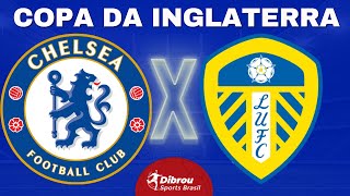 CHELSEA X LEEDS AO VIVO  COPA DA INGLATERRA  OITAVAS DE FINAL  NARRAÇÃO [upl. by Essiralc]