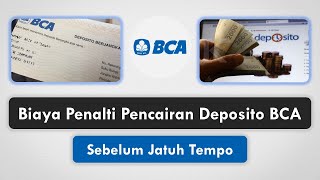 Biaya Penalti Pencairan Deposito BCA Sebelum Jatuh Tempo [upl. by Wan]