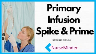 Primary Infusion IV set up for Nurses Spike and Prime [upl. by Edlin]