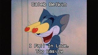 Caleb Belkin  I Fall In Love Too Easily [upl. by Ritter]