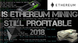 Is Ethereum Mining Still Profitable  Is It Worth It April 2018 [upl. by Okoyik586]