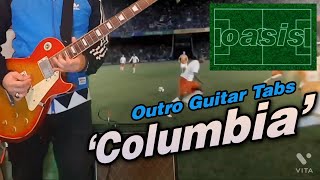 Oasis  Columbia  Outro guitar Tabs Album version [upl. by Wilmer]