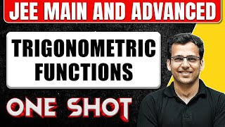 TRIGONOMETRIC FUNCTIONS in One Shot All Concepts amp PYQs Covered  JEE Main amp Advanced [upl. by Eniamor617]