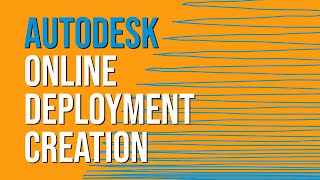 Autodesk Online Deployment Creation [upl. by Rebmit]