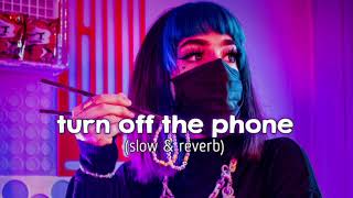 i turn off the phone slowed amp reverb song [upl. by Hubbard452]