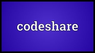 Codeshare Meaning [upl. by Alejna]