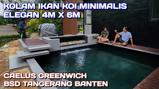 KOLAM IKAN KOI MINIMALIS ELEGAN 4M X 6M  CAELUS GREENWICH BSD TANGERANG BANTEN [upl. by Reiner]