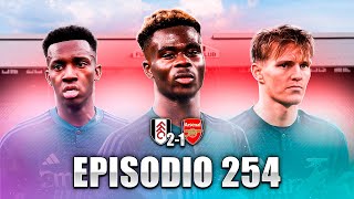 EP 254  Arsenal perdió con Fulham y cerró el año de la peor manera [upl. by Jon132]