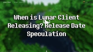 When is Lunar Client Releasing Why it hasnt released YET Release Date Speculation [upl. by Ximenez990]