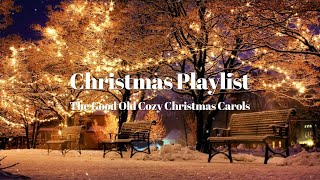 Playlist The Good Old Cozy Christmas Carols Christmas Timeless Hits [upl. by Eiramlatsyrk]