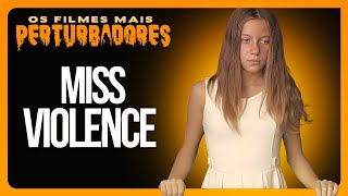 MISS VIOLENCE  Os Filmes Mais Perturbadores 31 [upl. by Cida]