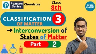 Class 8  Classification of Matter 03  Interconversion of States Part 2  Pearson IIT Foundation [upl. by Akemej]