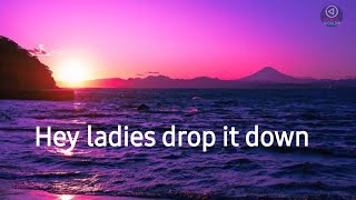 Hey ladies drop it down  full song  lyrics [upl. by Asillem]