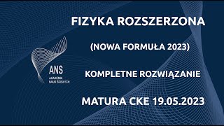 Matura z Fizyki Rozszerzonej 19052023 NOWA FORMUŁA 2023  Kompletne rozwiązanie [upl. by Kowtko]