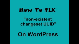 How to fix quotnonexistent changeset UUIDquot WordPress problemsolutions [upl. by Aharon]