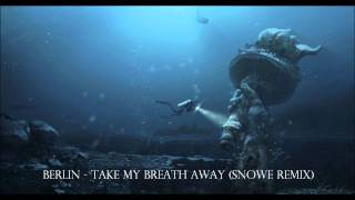 Berlin  Take My Breath Away SNoWe Remix DUBSTEP [upl. by Dominus839]