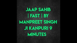 Jaap Sahib  Fast  By Manpreet singh ji Kanpuri  9 minutes  smooth voice [upl. by Ancalin]